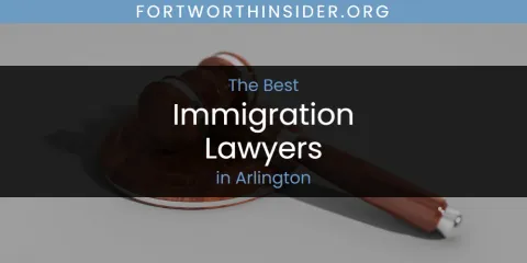 The Absolute Best Immigration Lawyers in Arlington