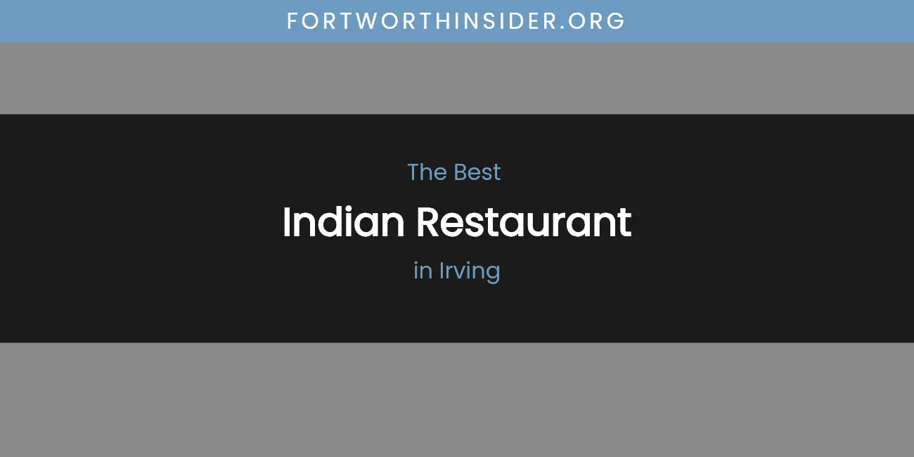 The Absolute Best Indian Restaurant in Irving featured