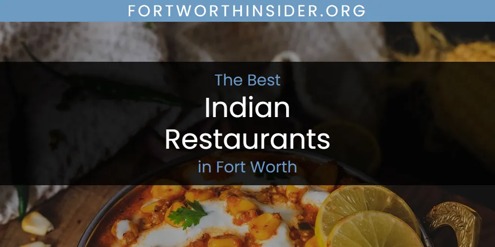 The Absolute Best Indian Restaurants in Fort Worth  [Updated 2025]