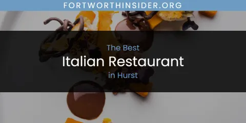 The Absolute Best Italian Restaurant in Hurst