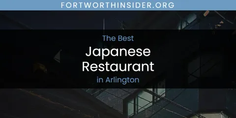 The Absolute Best Japanese Restaurant in Arlington