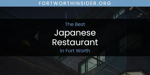 The Absolute Best Japanese Restaurant in Fort Worth