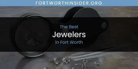 The Best Jewelers in Fort Worth List