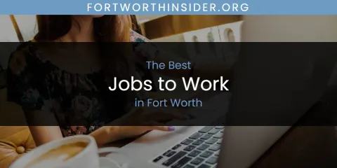 The Absolute Best Jobs to Work in Fort Worth