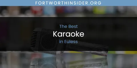 The Absolute Best Karaoke in Euless