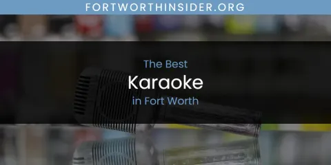 The Absolute Best Karaoke in Fort Worth