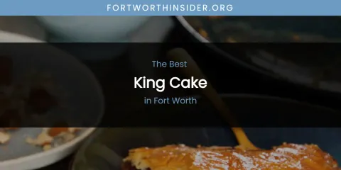 The Absolute Best King Cake in Fort Worth