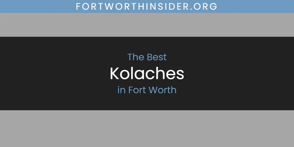 The Absolute Best Kolaches in Fort Worth  [Updated 2025]