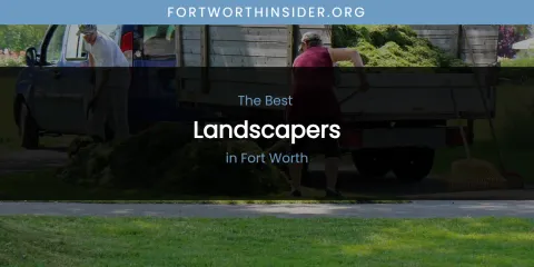 The Absolute Best Landscapers in Fort Worth