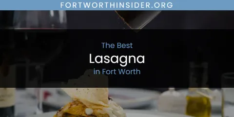 The Absolute Best Lasagna in Fort Worth