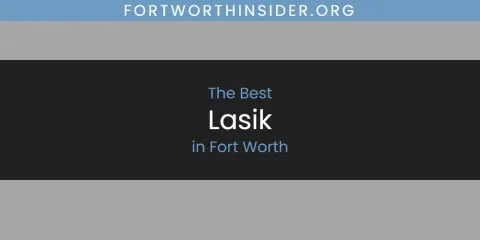 The Best Lasik in Fort Worth