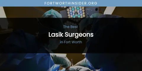 The Absolute Best Lasik Surgeons in Fort Worth