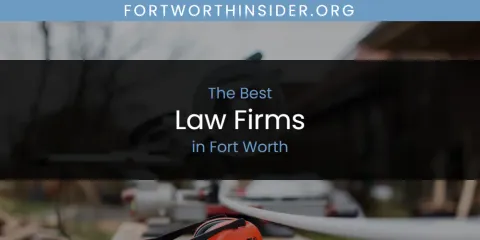 The Absolute Best Law Firms in Fort Worth