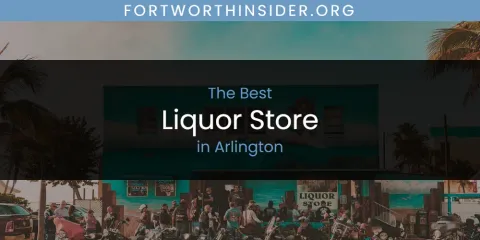 The Absolute Best Liquor Store in Arlington