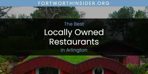 The Absolute Best Locally Owned Restaurants in Arlington