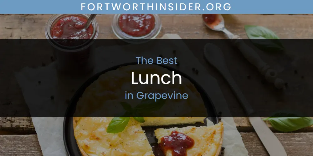 The Absolute Best Lunch in Grapevine  [Updated 2025]