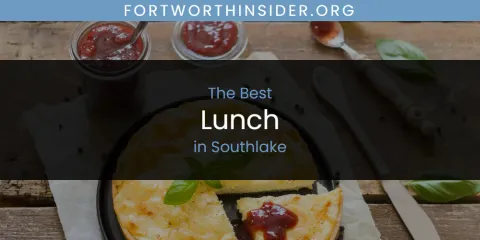Ranked: Best Lunch in Southlake