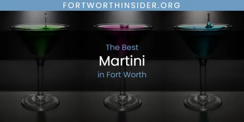 The Absolute Best Martini in Fort Worth