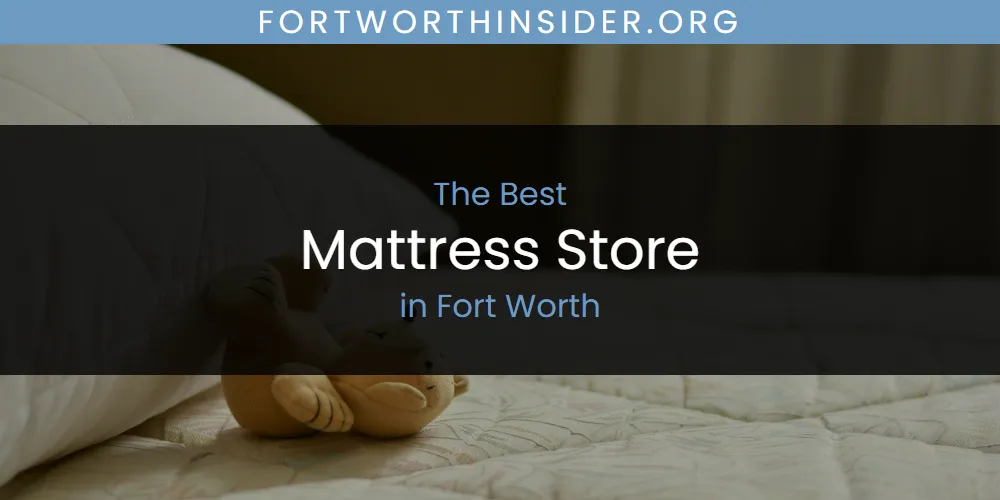 The Absolute Best Mattress Store in Fort Worth  [Updated 2025]
