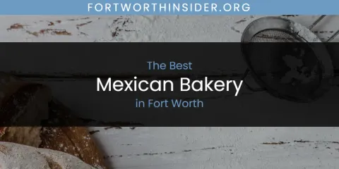 The Absolute Best Mexican Bakery in Fort Worth