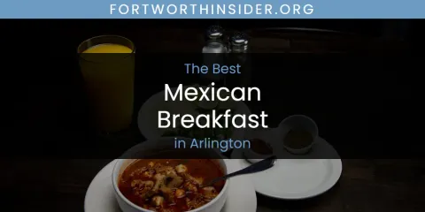 The Absolute Best Mexican Breakfast in Arlington
