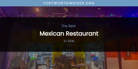 The Absolute Best Mexican Restaurant in Azle