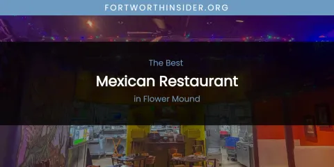 The Absolute Best Mexican Restaurant in Flower Mound