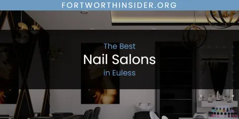 The Absolute Best Nail Salons in Euless