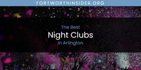 The Absolute Best Night Clubs in Arlington