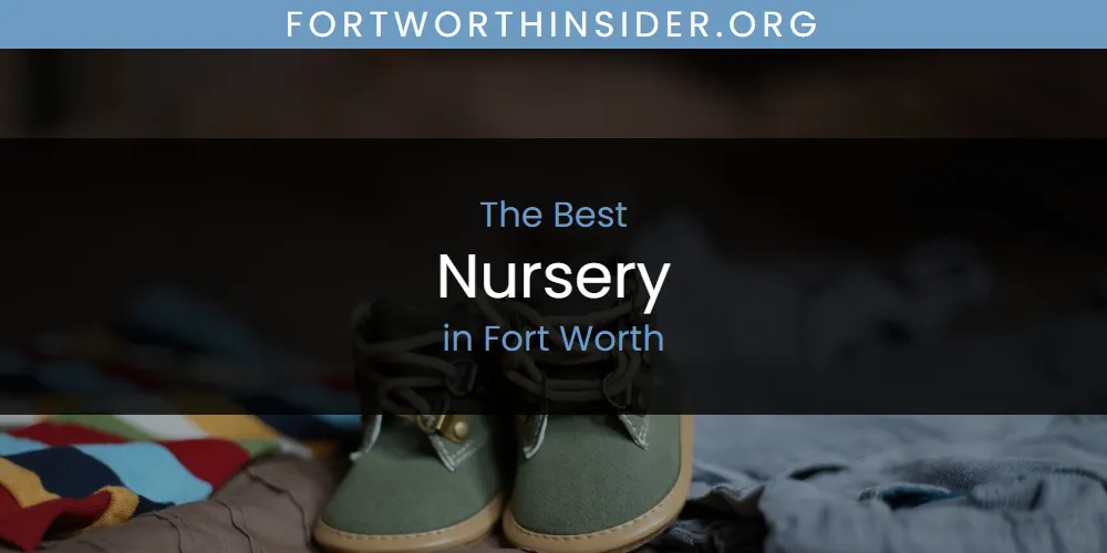 The Absolute Best Nursery in Fort Worth  [Updated 2025]
