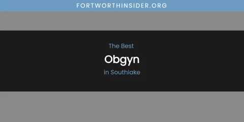 Southlake's Best Obgyn