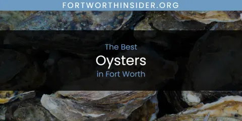 Best Oysters in Fort Worth: Complete Guide