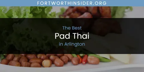 The Absolute Best Pad Thai in Arlington