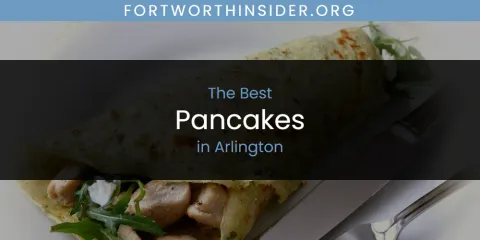 Best Pancakes in Arlington: Our Expert Picks