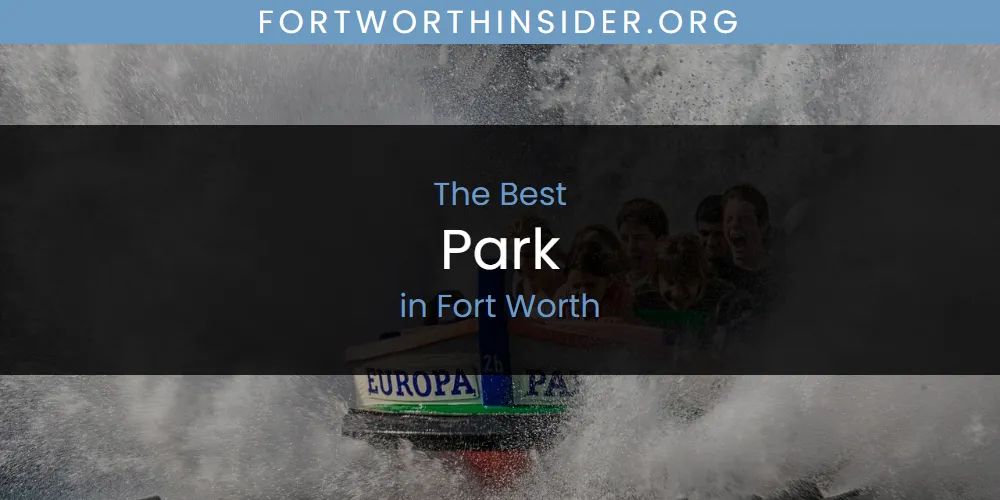 2026 Guide to Best Park in Fort Worth