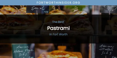 The Absolute Best Pastrami in Fort Worth