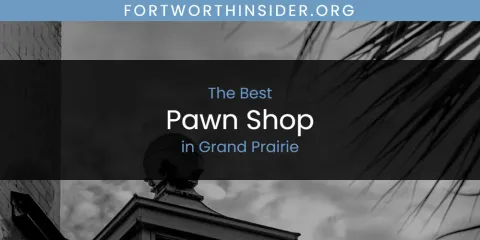 The Absolute Best Pawn Shop in Grand Prairie