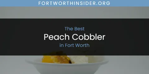 The Absolute Best Peach Cobbler in Fort Worth