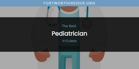 The Absolute Best Pediatrician in Euless