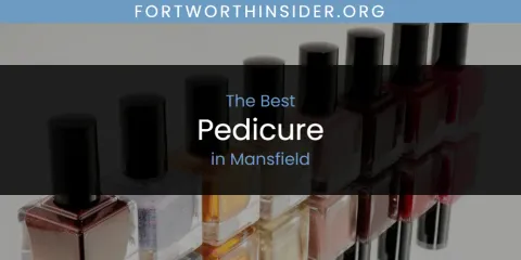 Mansfield's Best Pedicure