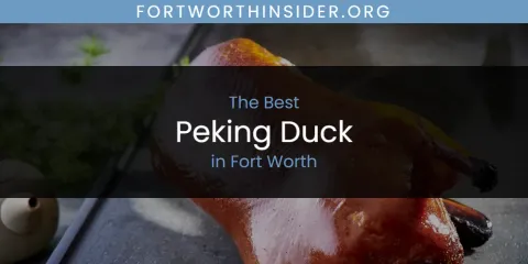 The Absolute Best Peking Duck in Fort Worth