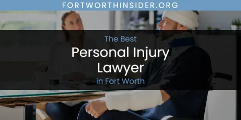 The Absolute Best Personal Injury Lawyer in Fort Worth