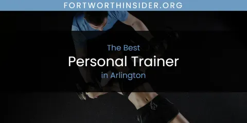 The Absolute Best Personal Trainer in Arlington