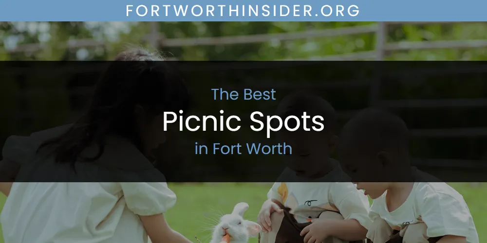 The Absolute Best Picnic Spots in Fort Worth  [Updated 2025]