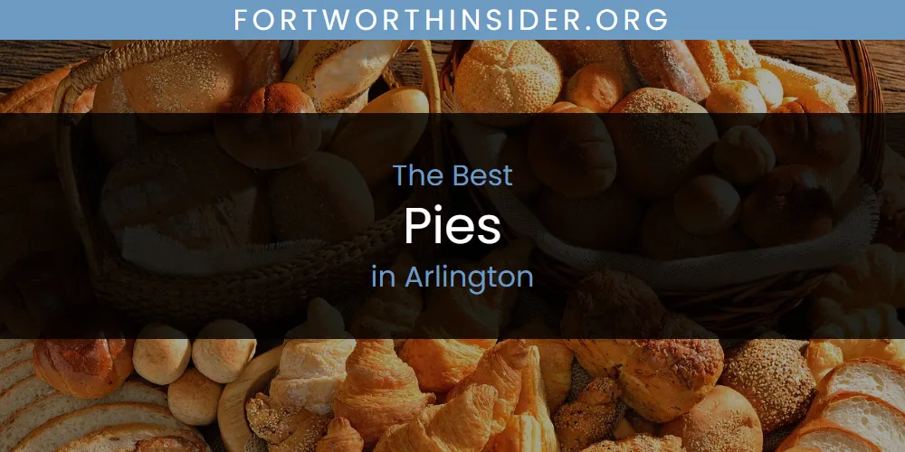 The Absolute Best Pies in Arlington  [Updated 2025]