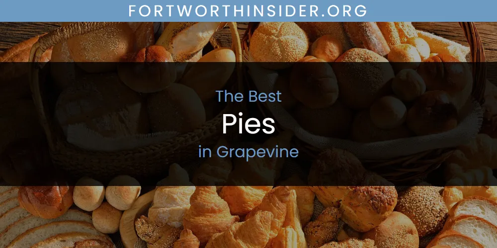 The Absolute Best Pies in Grapevine  [Updated 2025]