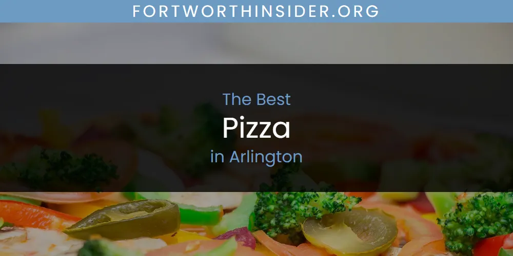The Absolute Best Pizza in Arlington  [Updated 2025]