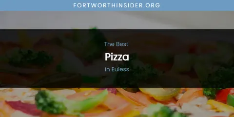 The Absolute Best Pizza in Euless