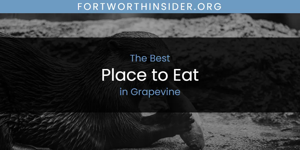 The Absolute Best Place to Eat in Grapevine  [Updated 2025]