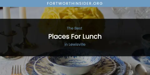 Lewisville's Best Places for Lunch